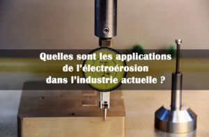 applications electroerosion industrie