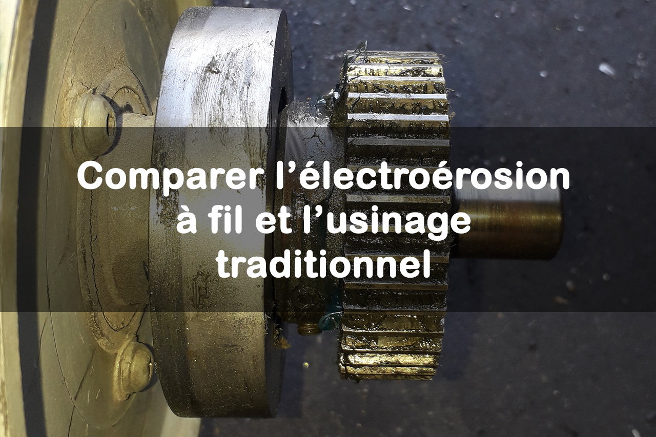 Comparer l’électroérosion à fil et l’usinage traditionnel